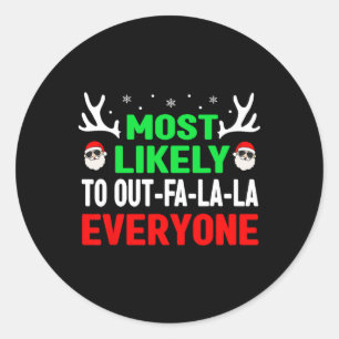Most Likely To Out-fa-la-la Everyone Fun Christmas Classic Round Sticker