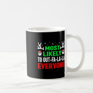 Most Likely To Out-fa-la-la Everyone Fun Christmas Coffee Mug