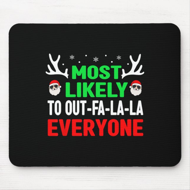 Most Likely To Out-fa-la-la Everyone Fun Christmas Mouse Pad (Front)