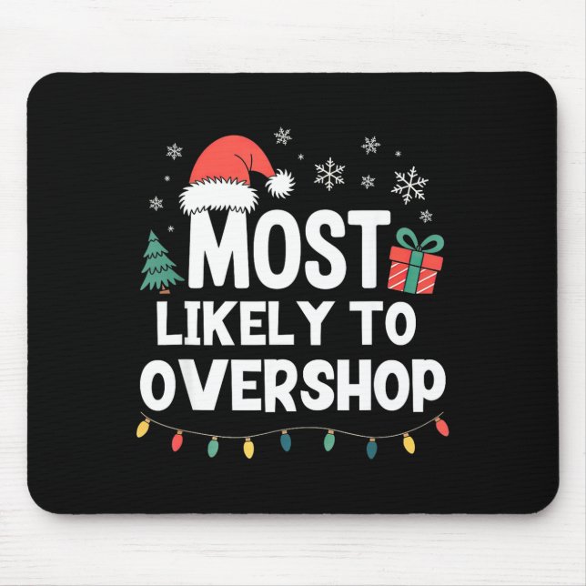 Most Likely To Overshop Christmas Funny Xmas Shopn Mouse Pad (Front)