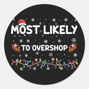 Most Likely To Overshop Christmas Shopping Crew Classic Round Sticker