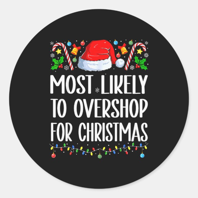 Most Likely To Overshop For Christmas Christmas Pa Classic Round Sticker (Front)