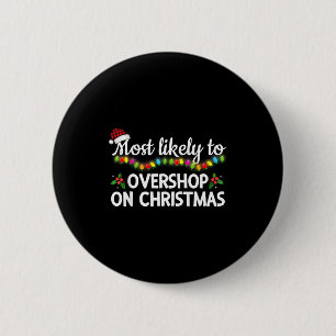 Most Likely To Overshop On Christmas Funny Family 6 Cm Round Badge