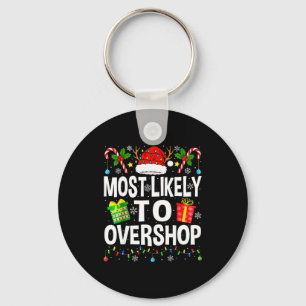 Most Likely To Overshop Shopng Squad Xmas Family C Key Ring