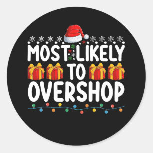 Most Likely To Overshop Shopping Christmas Holiday Classic Round Sticker