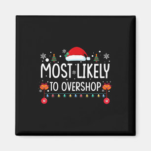 Most Likely To Overshop Shopping Family Christmas Magnet