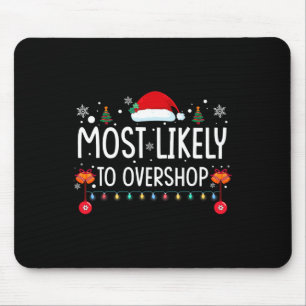 Most Likely To Overshop Shopping Family Christmas Mouse Pad