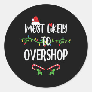 Most Likely To Overshop Shopping Family Crew Chris Classic Round Sticker
