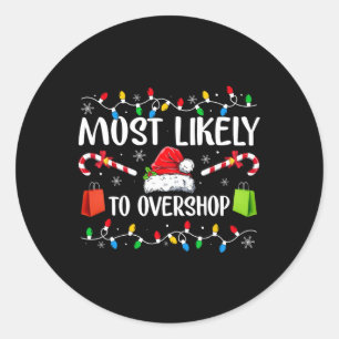Most Likely To Overshop Shopping Family Crew Chris Classic Round Sticker