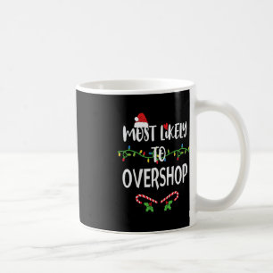 Most Likely To Overshop Shopping Family Crew Chris Coffee Mug