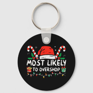 Most Likely To Overshop Shopping Family Crew Chris Key Ring