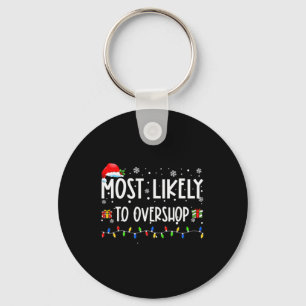 Most Likely To Overshop Shopping Family Crew Chris Key Ring
