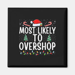Most Likely To Overshop Shopping Family Crew Chris Magnet