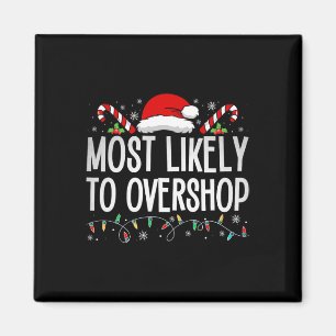 Most Likely To Overshop Shopping Family Crew Chris Magnet