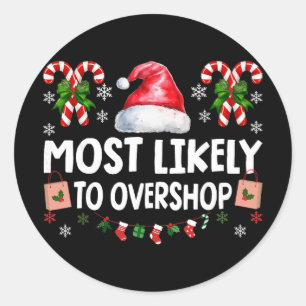 Most Likely To Overshop Shopping Squad Family Chri Classic Round Sticker
