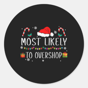 Most Likely To Overshop Shopping Squad Family Chri Classic Round Sticker