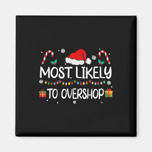 Most Likely To Overshop Shopping Squad Family Chri Magnet