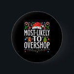 Most Likely To Overshop Shopping Squad Xmas Family 6 Cm Round Badge<br><div class="desc">Most Likely To Overshop Shopping Squad Xmas Family Christmas T-shirt.png</div>