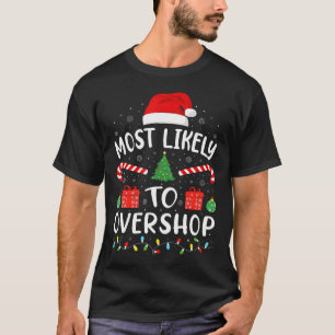Most Likely To Overshop Shopping Xmas Family Match T-Shirt
