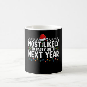 Most Likely To Party Until Next Year Christmas Coffee Mug