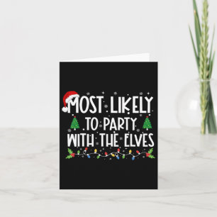 Most Likely To Party With The Elves Christmas Fami Card