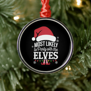 Most Likely to Party With The Elves Christmas  Metal Ornament