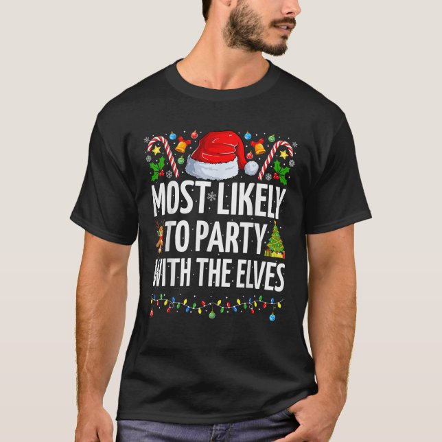 Most Likely To Party With The Elves Funny Family C T-Shirt (Front)