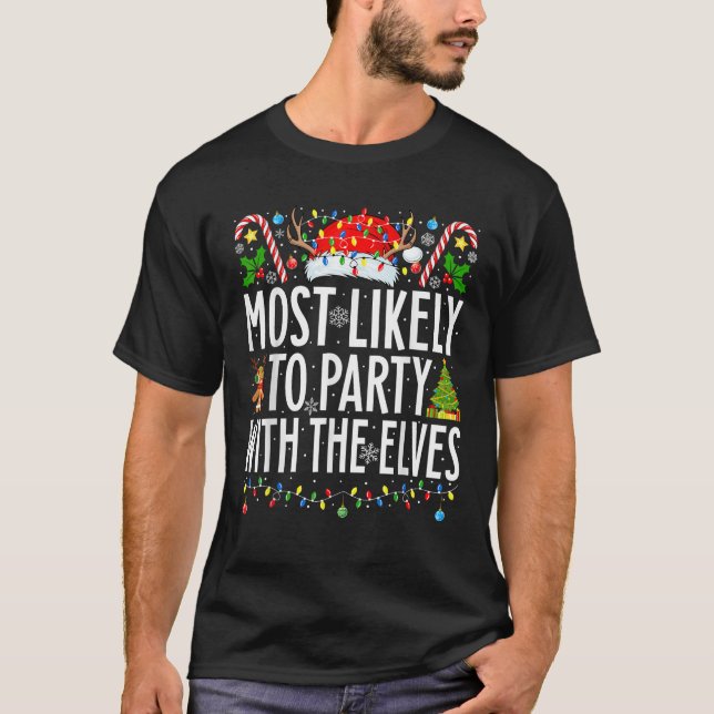 Most Likely To Party With The Elves Xmas Family Ch T-Shirt (Front)