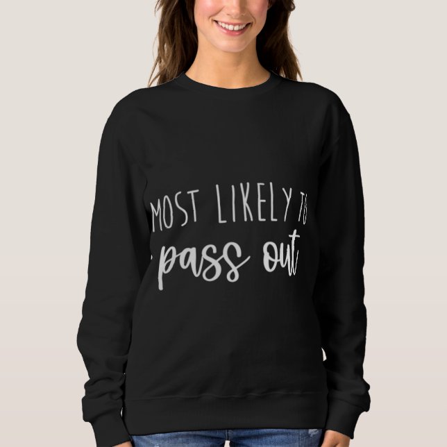Most Likely To Pass Out Bachelorette Matching Part Sweatshirt (Front)