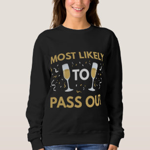 Most Likely To Pass Out Funny Matching New Years E Sweatshirt
