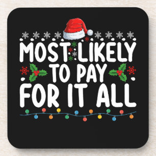 Most Likely To Pay For It All Christmas Family Coaster