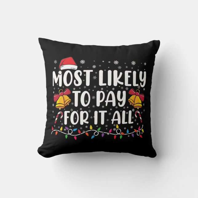 Most Likely To Pay For It All Funny Christmas Cushion (Front)