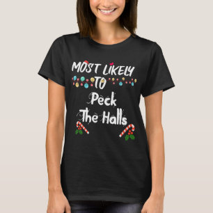 Most Likely To Peck The Halls List Funny Christmas T-Shirt