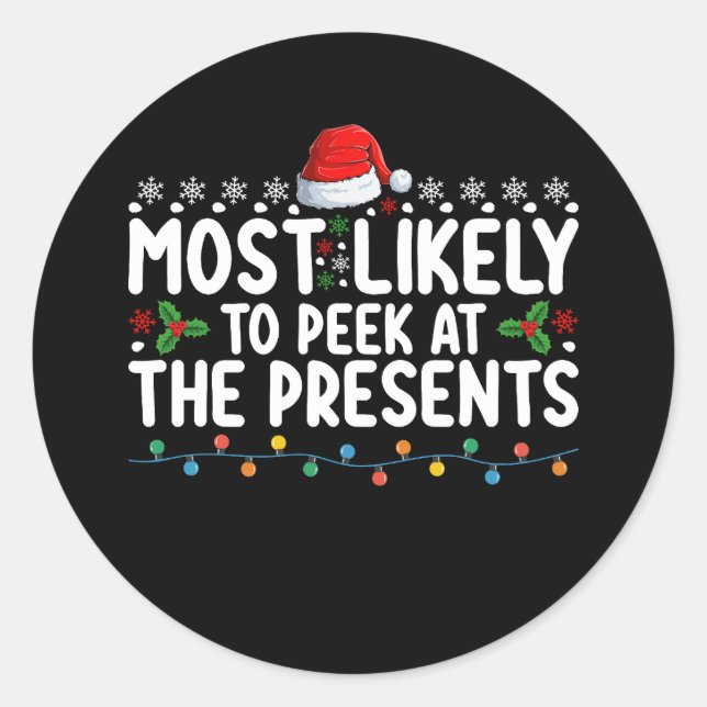 Most Likely To Peek At The Presents Christmas Classic Round Sticker (Front)