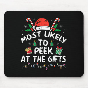 Most Likely To Peek At The Presents Santa Christma Mouse Pad