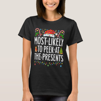 Most Likely To Peek At The Presents Xmas Family Ch T-Shirt