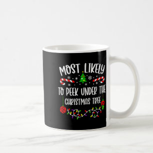 Most Likely To Peek Under The Christmas Tree Famil Coffee Mug