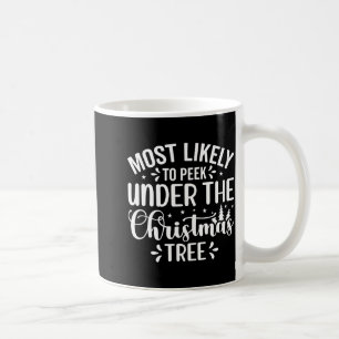 Most Likely To Peek Under The Tree Coffee Mug
