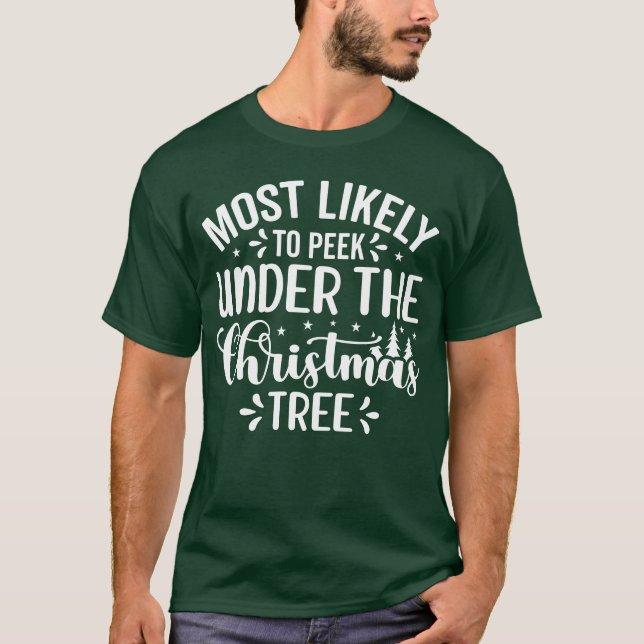 Most Likely to Peek Under the Tree T-Shirt (Front)