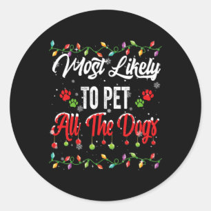 Most Likely To Pet All Dogs Family Matching Pjs Xm Classic Round Sticker