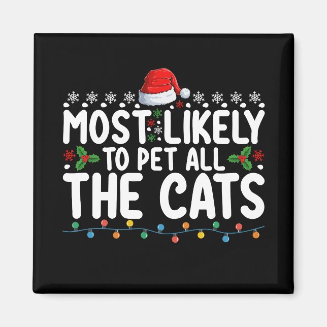 Most Likely To Pet All The Cats Christmas Family Magnet (Front)