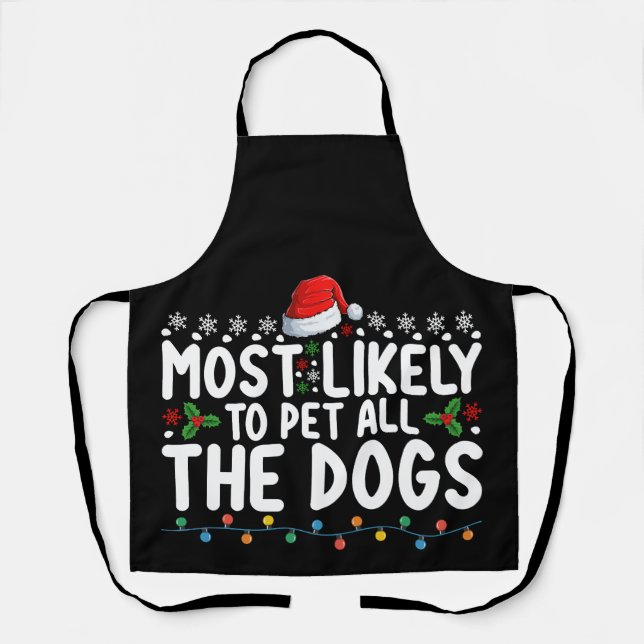Most Likely To Pet All The Dogs Christmas Family Apron (Front)