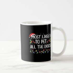Most Likely To Pet All The Dogs Christmas Family M Coffee Mug