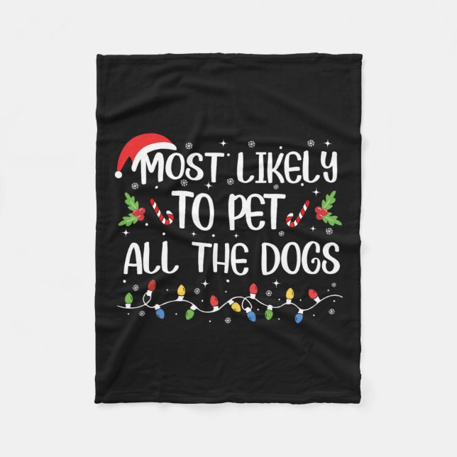 Most Likely To Pet All The Dogs Christmas Family M Fleece Blanket (Front)