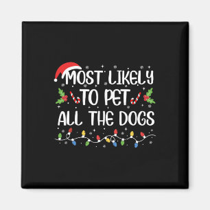 Most Likely To Pet All The Dogs Christmas Family M Magnet