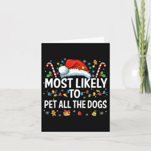 Most Likely To Pet All The Dogs Fun Christmas Dog Card