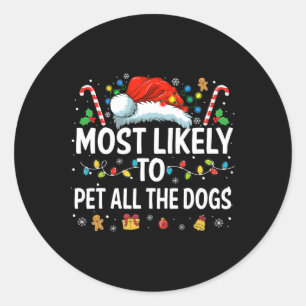 Most Likely To Pet All The Dogs Fun Christmas Dog Classic Round Sticker