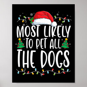 Most Likely To Pet All The Dogs Fun Christmas Dog Poster