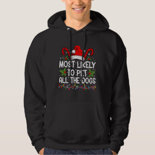Most Likely To Pet All The Dogs Funny Christmas  Hoodie