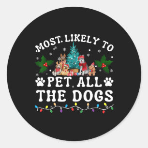 Most Likely To Pet All The Dogs Funny Dog Lover Ch Classic Round Sticker